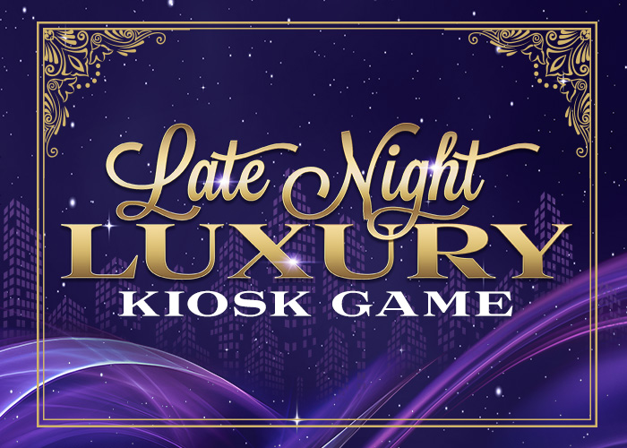 Late Night Luxury Kiosk Game - Riverside Casino & Golf Resort®